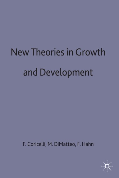 Coricelli, Frank Hahn, Fabrizio Coricelli, Massimo Di Matteo - New Theories in Growth and Development, Inbunden