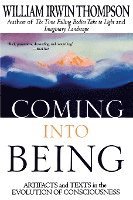 William Irwin Thompson - Coming Into Being: Artifacts and Texts in the Evolution of Consciousness, Häftad