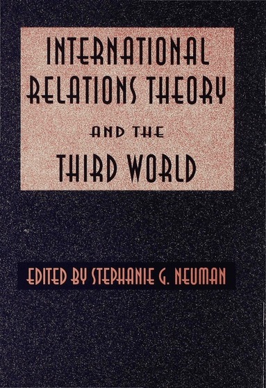 Stephanie Neuman - International Relations Theory and the Third World, Häftad