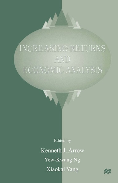 Kenneth J. Arrow, Yew-Kwang Ng, Xiaokai Yang - Increasing Returns and Economic Analysis, Inbunden