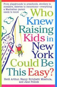 bokomslag Who Knew Raising Kids in New York Could Be This Easy?: From Playgrounds to Preschools, Strollers to Sneakers, Eateries to Excursions-- Everything a Ma