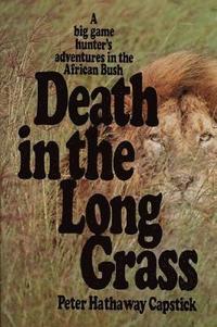 bokomslag Death in the Long Grass: A Big Game Hunter's Adventures in the African Bush