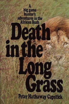 Peter Hathaway Capstick - Death in the Long Grass, Inbunden