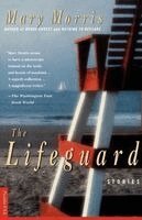 Mary Morris - The Lifeguard: Stories, Häftad