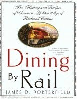 James D. Porterfield, James D Porterfield - Dining by Rail, Häftad