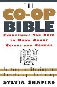 bokomslag The Co-Op Bible: Everything You Need to Know about Co-Ops and Condos; Getting In, Staying In, Surviving, Thriving
