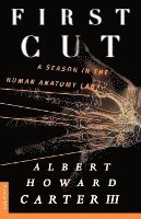 First Cut: A Season in the Human Anatomy Lab 1