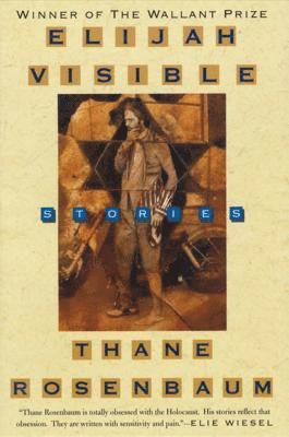 Thane Rosenbaum - Elijah Visible: Stories, Häftad