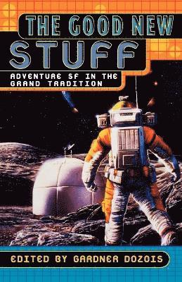 bokomslag Good New Stuff: Adventure Sf in the Grand Tradition
