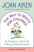 Joan Aiken - The Way to Write for Children: An Introduction to the Craft of Writing Children's Literature, Häftad