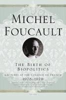 bokomslag The Birth of Biopolitics: Lectures at the Collège de France, 1978--1979