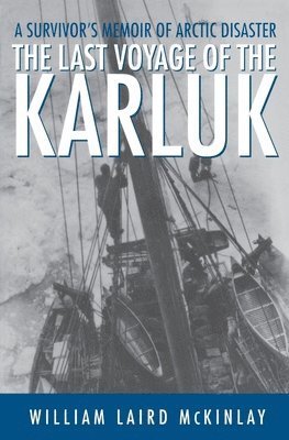 The Last Voyage of the Karluk: A Survivor's Memoir of Arctic Disaster 1