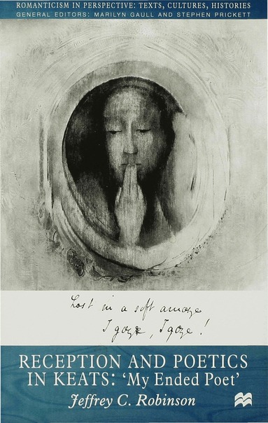 J. Robinson - Reception and Poetics in Keats, Inbunden
