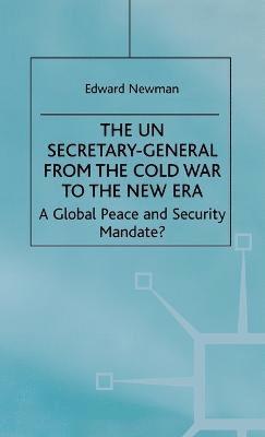 The UN Secretary-General from the Cold War to the New Era 1