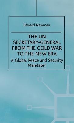 E. Newman - UN Secretary-General from the Cold War to the New Era, Inbunden