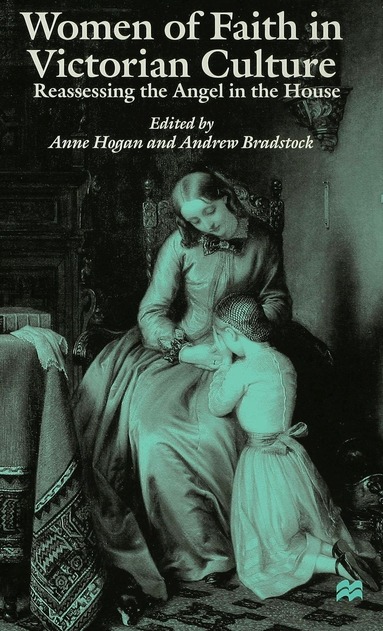 Andrew Bradstock, Anne Hogan - Women of Faith in Victorian Culture, Inbunden