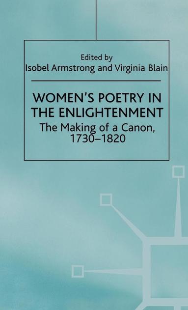 bokomslag Women's Poetry in the Enlightenment: the Making of a Canon, 1730-1820