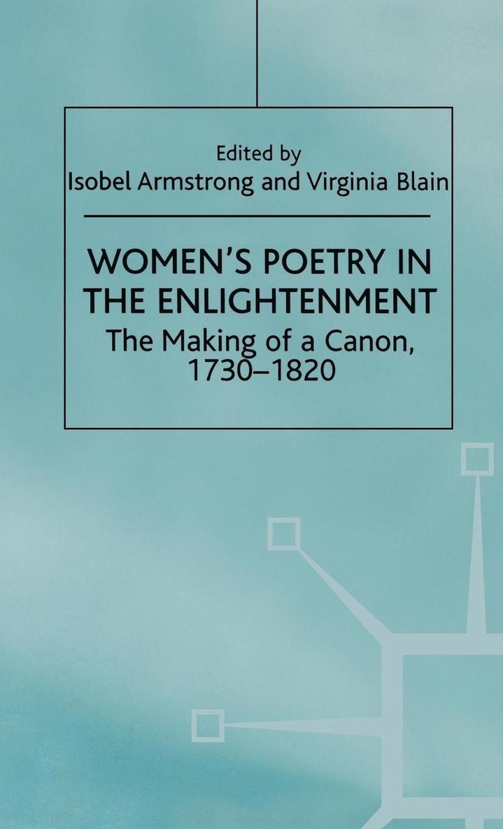 Women's Poetry in the Enlightenment: the Making of a Canon, 1730-1820 1