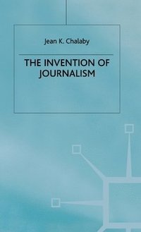 bokomslag The Invention of Journalism