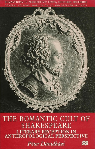 P. Davidhazi - Romantic Cult of Shakespeare, Inbunden