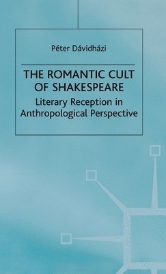 bokomslag The Romantic Cult of Shakespeare