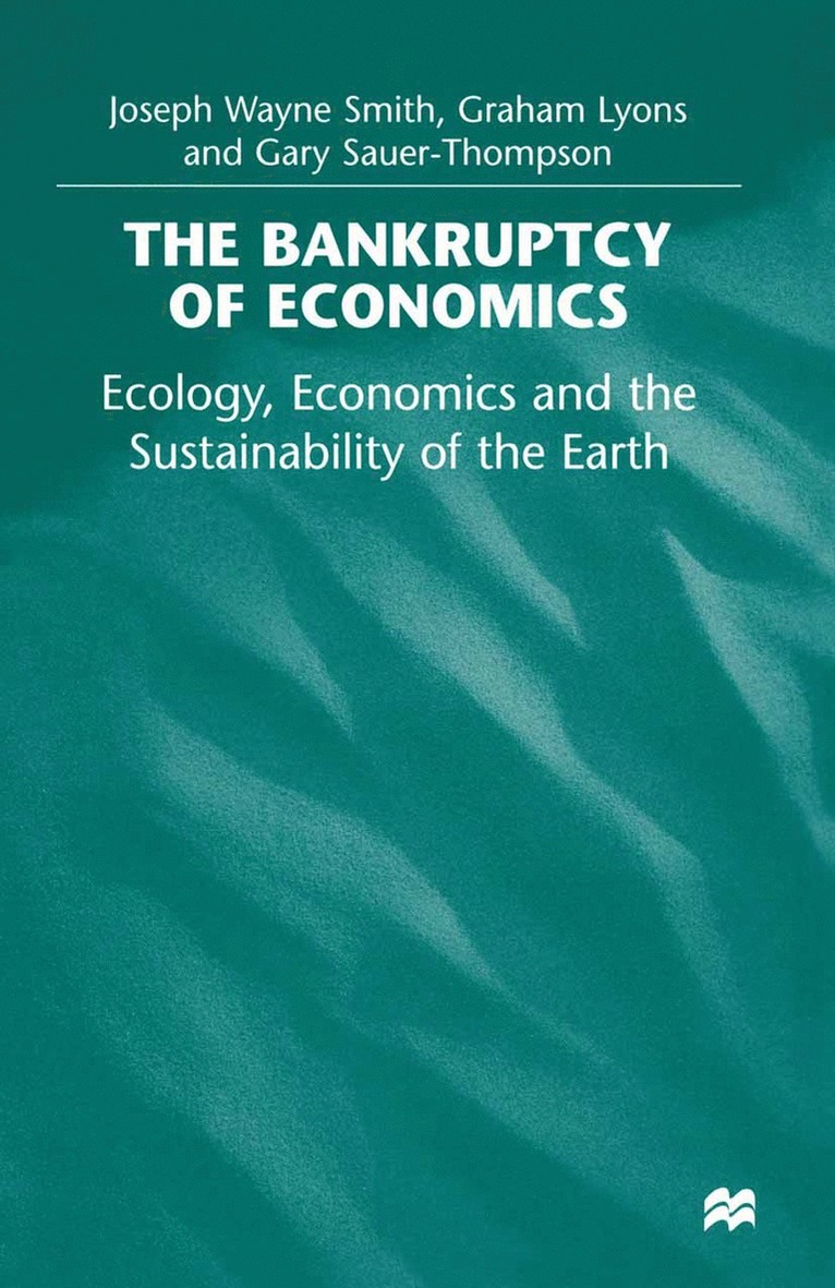 Bankruptcy of Economics: Ecology, Economics and the Sustainability of the Earth
