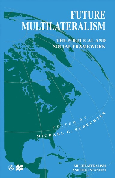 Michael G. Schechter - Future Multilateralism, Inbunden