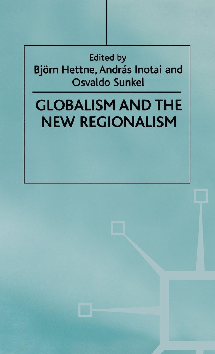 Globalism and the New Regionalism 1