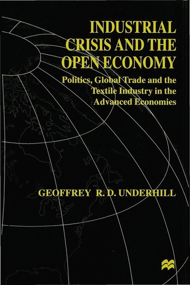 G. Underhill - Industrial Crisis and the Open Economy, Inbunden