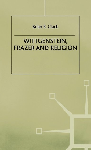 bokomslag Wittgenstein, Frazer and Religion