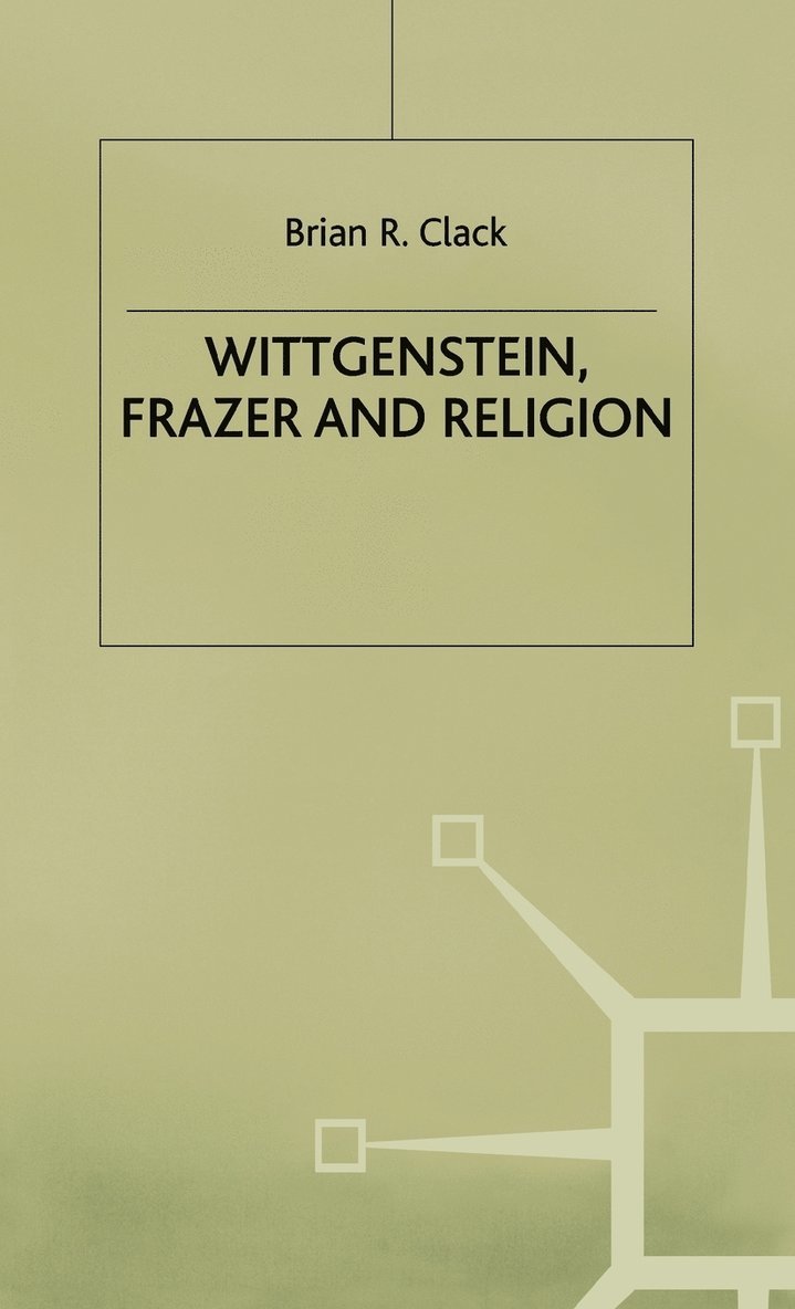 Wittgenstein, Frazer and Religion 1