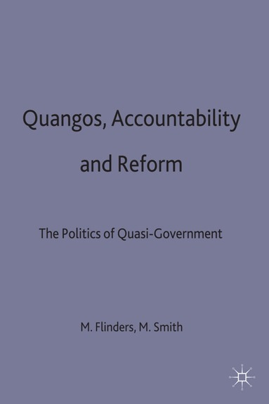 Flinders, Martin J. Smith, Matthew V. Flinders - Quangos, Accountability and Reform, Inbunden