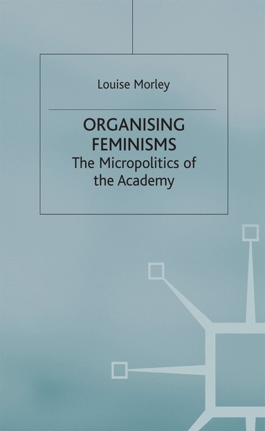 L. Morley - Organising Feminisms, Inbunden