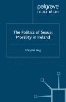 The Politics of Sexual Morality in Ireland 1