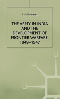 bokomslag The Army in India and the Development of Frontier Warfare, 1849-1947