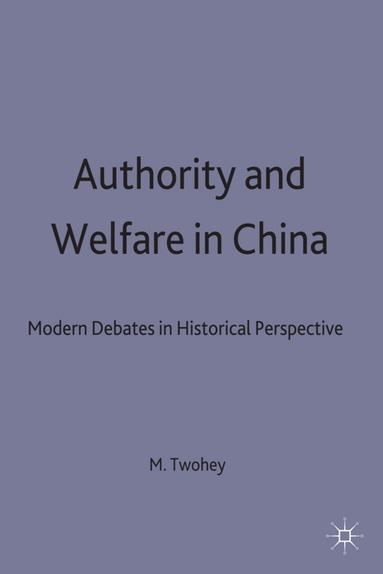 M. Twohey - Authority and Welfare in China, Inbunden