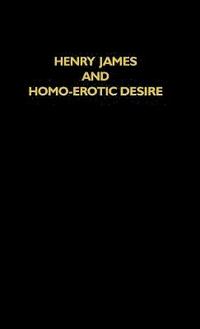bokomslag Henry James and Homo-Erotic Desire