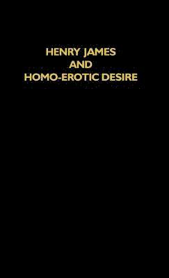 Henry James and Homo-Erotic Desire 1