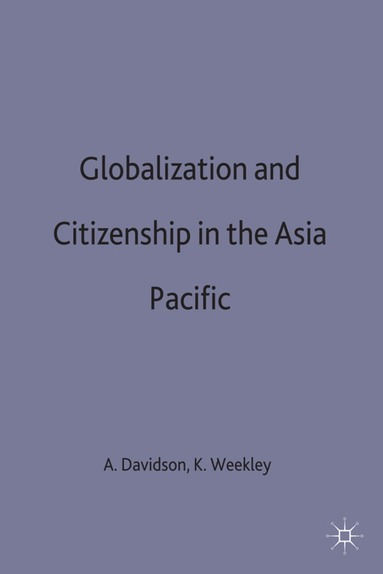 A. Davidson, K. Weekley - Globalization and Citizenship in the Asia-Pacific, Inbunden
