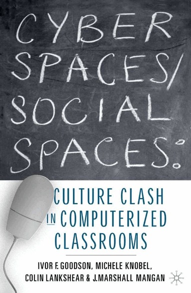 Ivor F. Goodson, Michele Knobel, I. Goodson, M. Knobel, C. Lankshear, M. Mangan - Cyber Spaces/Social Spaces, Inbunden