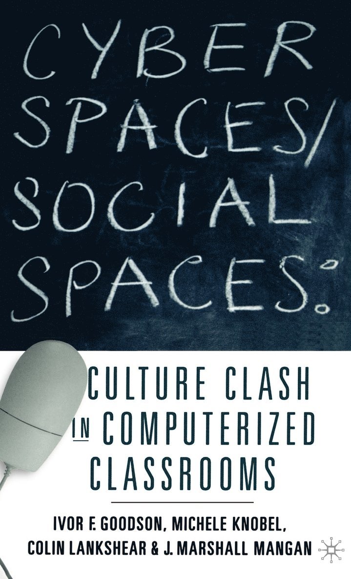 Ivor F. Goodson, Michele Knobel, I. Goodson, M. Knobel, C. Lankshear, M. Mangan - Cyber Spaces/Social Spaces, Inbunden