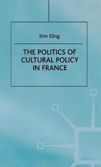 bokomslag The Politics of Cultural Policy in France