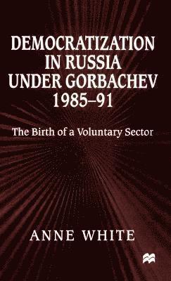 Democratization in Russia under Gorbachev, 1985–91