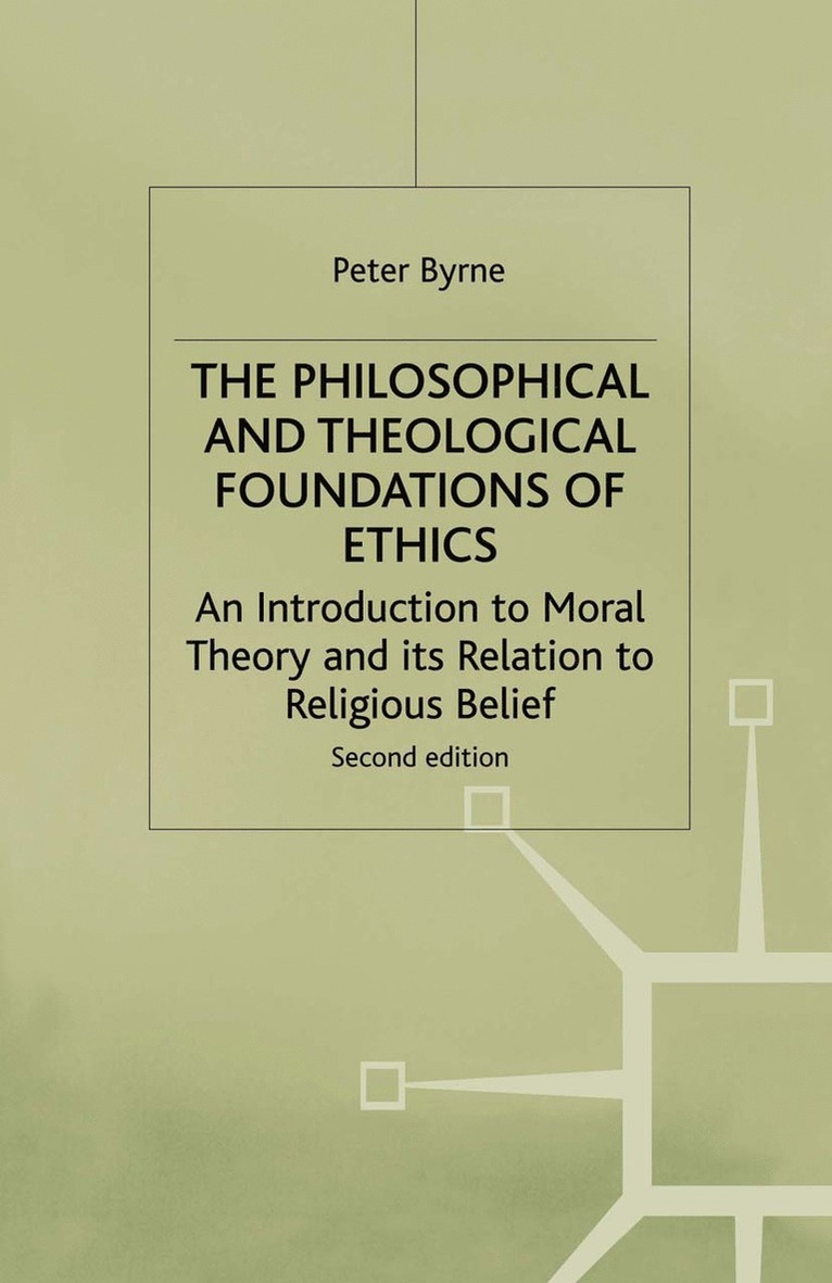 The Philosophical and Theological Foundations of Ethics 1