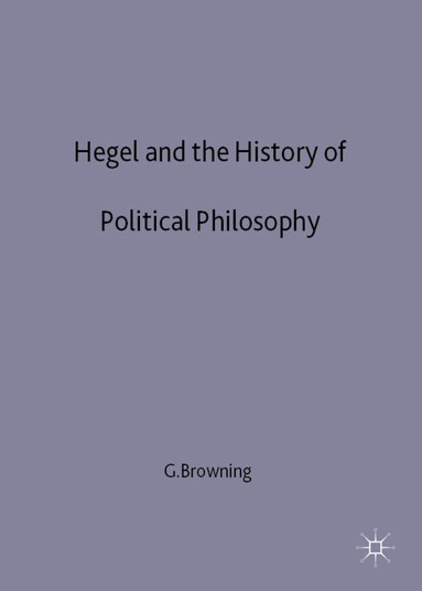 Gary Browning - Hegel and the History of Political Philosophy, Inbunden