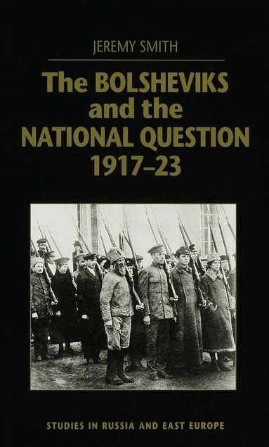 J. Smith - Bolsheviks and the National Question, 1917–23, Inbunden