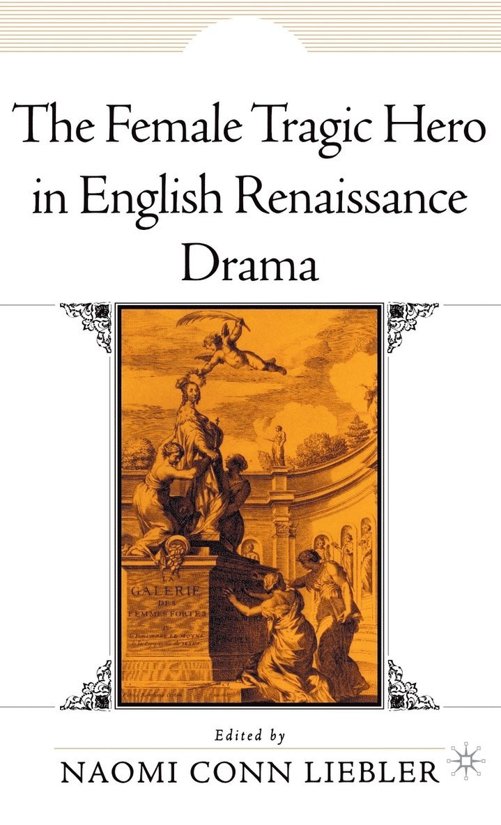 The Female Tragic Hero in English Renaissance Drama 1