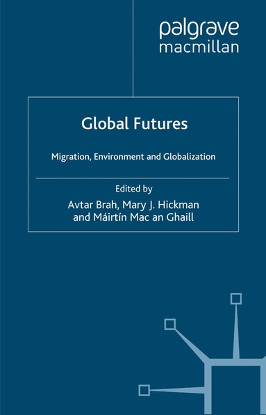 Brah, A. Brah, M. Hickman, M. Mac an Ghaill - Global Futures, Inbunden