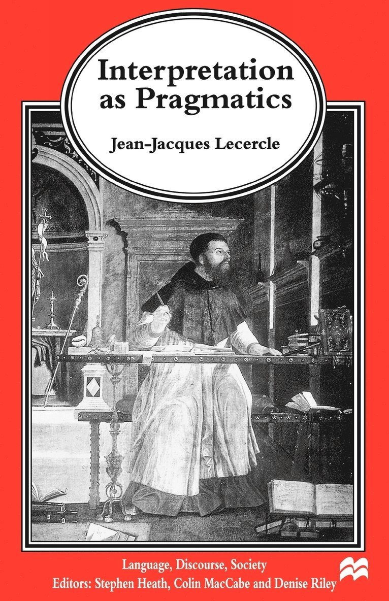 J. Lecercle, Jean-Jacques Lecercle - Interpretation as Pragmatics, Häftad
