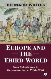 bokomslag Europe and the Third World: From Colonisation to Decolonisation, C. 1500-1998